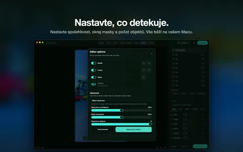 Nastavte, co detekuje. Nastavte spolehlivost, okraj masky a počet objektů. Vše běží na vašem Macu.
