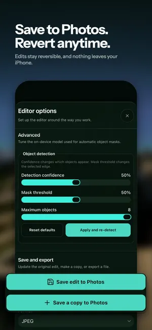 Save to Photos. Revert anytime. Edits stay reversible, and nothing leaves your iPhone.