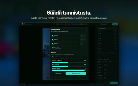 Säädä tunnistusta. Aseta varmuus, maskin reuna ja kohteiden määrä. Kaikki toimii Macissasi.
