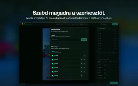Szabd magadra a szerkesztőt. Ments preseteket, és csak a használt lépéseket tartsd meg, a saját sorrendedben.