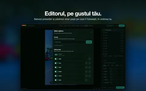 Editorul, pe gustul tău. Salvezi presetări și păstrezi doar pașii pe care îi folosești, în ordinea ta.