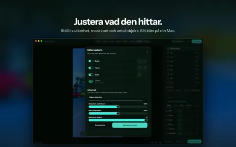 Justera vad den hittar. Ställ in säkerhet, maskkant och antal objekt. Allt körs på din Mac.
