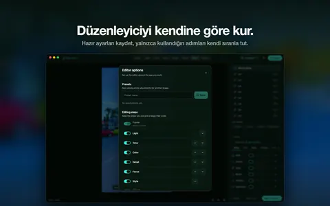 Düzenleyiciyi kendine göre kur. Hazır ayarları kaydet, yalnızca kullandığın adımları kendi sıranla tut.