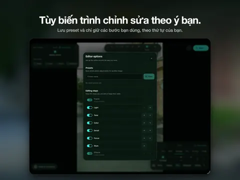 Tùy biến trình chỉnh sửa theo ý bạn. Lưu preset và chỉ giữ các bước bạn dùng, theo thứ tự của bạn.