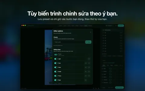 Tùy biến trình chỉnh sửa theo ý bạn. Lưu preset và chỉ giữ các bước bạn dùng, theo thứ tự của bạn.